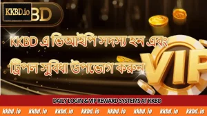 Daily Login & VIP Reward systems at KKBD betting platform