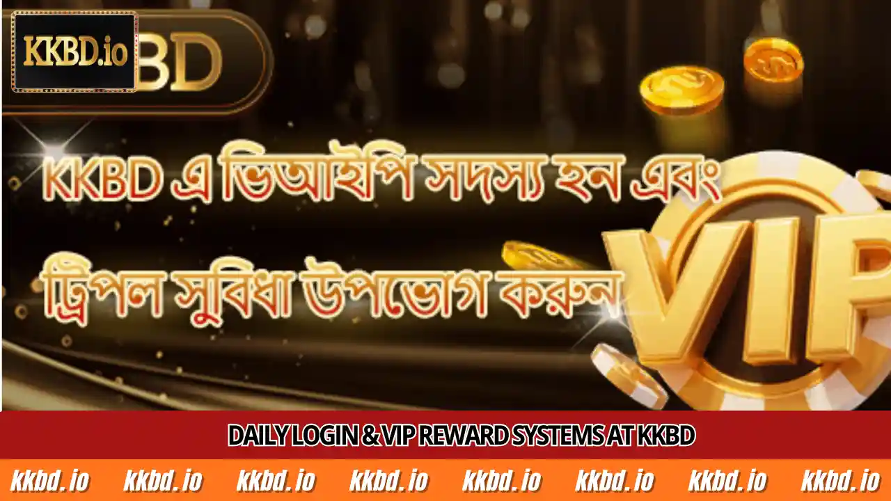 Daily Login & VIP Reward systems at KKBD betting platform